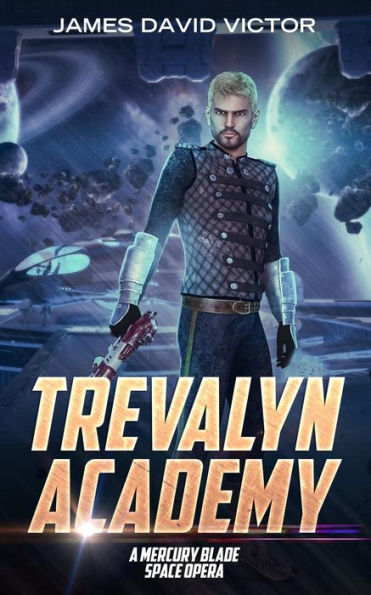Trevalyn Academy: A Mercury Blade Space Opera