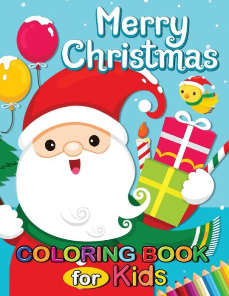 Merry Christmas Coloring Books for Kids: 50+ Pages of Santa, Snowman and Friends