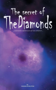 Title: The secret of the diamonds: ..a fantastic adventure of two children .., Author: Yassine. B.HOLYFISH