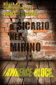 Title: Il Sicario nel Mirino, Author: Lawrence Block