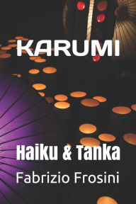 Title: Karumi: Haiku & Tanka, Author: Fabrizio Frosini