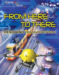 Title: From Here to There: Designing Transportation, Author: Robin Koontz