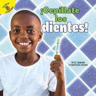 Title: ¡Cepíllate los dientes! (Brush Your Teeth!), Author: Ochoa