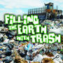 Filling The Earth With Trash