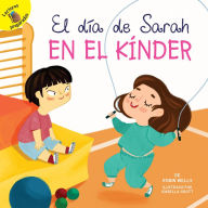 Title: El día de Sarah en el kínder: Sarah's Day in Kindergarten, Author: Robin Wells