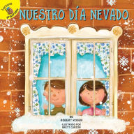 Title: Nuestro día nevado: Our Snowy Day, Author: Rosen