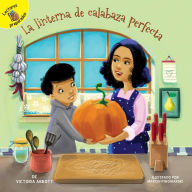 Title: La linterna de calabaza perfecta: The Perfect Jack-O'-Lantern, Author: Victoria Abbott