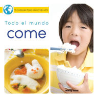 Title: Todo el mundo come: Everyone Eats, Author: Nancy Allen