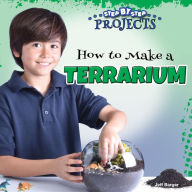 Title: How to Make a Terrarium, Author: Barger