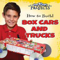 Title: How to Build Box Cars and Trucks, Author: Barger