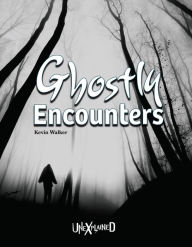 Title: Unexplained Ghostly Encounters, Author: Walker