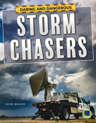 Title: Daring and Dangerous Storm Chasers, Author: Walker