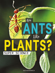 Title: Are Ants Like Plants?, Author: Heavenrich