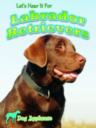 Title: Let's Hear It For Labrador Retrievers, Author: Welsh