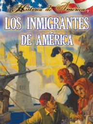 Title: Los inmigrantes de estados unidos: Immigrants To America, Author: Thompson