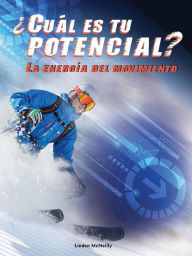 Title: ¿Cuál es tu potencial? La energía del movimiento: What's Your Potential, Author: McNeilly