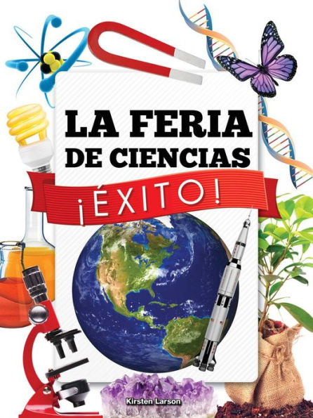 La Feria de Ciencias ¡Éxito!: Science Fair Success