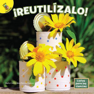 Title: ¡Reutilízalo!, Author: Marla Conn