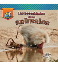 Title: Las necesidades de los animales: Animal Needs, Author: Lisa Amstutz