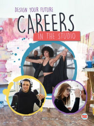 Title: Careers in the Studio, Author: Shantel Gobin