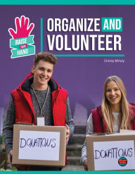 Title: Organize and Volunteer, Author: Christy Mihaly