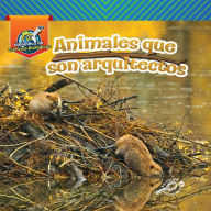 Title: Animales que son arquitectos: Animal Architects, Author: Lisa Amstutz