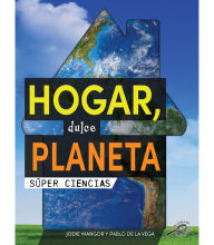 Title: Hogar, dulce planeta: Home Sweet Planet, Author: Mangor