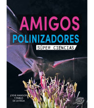 Title: Amigos polinizadores: Pollination Pals, Author: Mangor