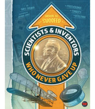 Title: Scientists & Inventors Who Never Gave Up, Grades 4 - 9, Author: Chris Schwab