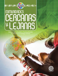 Title: Comunidades cercanas y lejanas: Communities Near and Far, Author: Mathew Felton-Koestler
