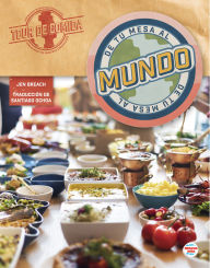 Title: De tu mesa al mundo: From Your Table to the World, Author: Jen Breach