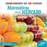 Title: Matemáticas en el mercado: Math at the Market, Author: Elise Craver
