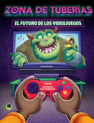 Title: Zona de tubería: El futuro de los videojuegos: Warp Zone: The Future of Gaming, Author: Kaitlyn Duling
