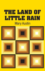 Title: The Land of Little Rain, Author: Mary Austin