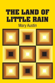 Title: The Land of Little Rain, Author: Mary Austin