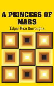 Title: A Princess of Mars, Author: Edgar Rice Burroughs