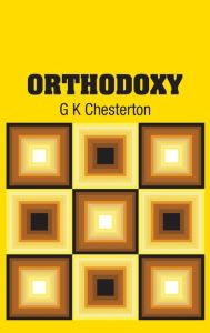 Title: Orthodoxy, Author: G. K. Chesterton