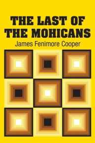 Title: The Last of the Mohicans, Author: James Fenimore Cooper