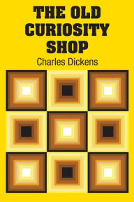 Title: The Old Curiosity Shop, Author: Charles Dickens