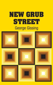 Title: New Grub Street, Author: George Gissing