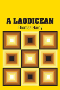 Title: A Laodicean, Author: Thomas Hardy