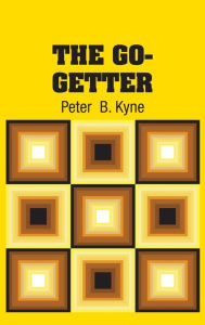Title: The Go-Getter, Author: Peter  B. Kyne