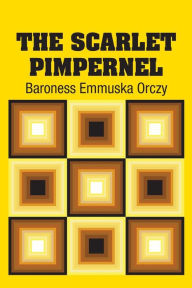 Title: The Scarlet Pimpernel, Author: Baroness Emmuska Orczy