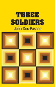 Title: Three Soldiers, Author: John Dos Passos