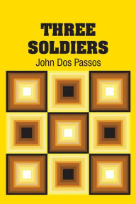 Title: Three Soldiers, Author: John Dos Passos