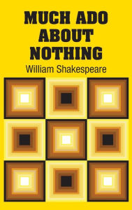 Title: Much Ado About Nothing, Author: William Shakespeare