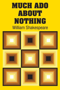 Title: Much Ado About Nothing, Author: William Shakespeare