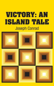 Title: Victory: An Island Tale, Author: Joseph Conrad