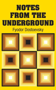 Title: Notes from the Underground, Author: Fyodor Dostoevsky