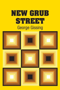 Title: New Grub Street, Author: George Gissing